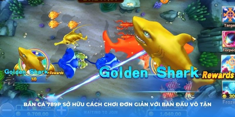Bắn cá 789P sở hữu cách chơi đơn giản với bàn đấu vô tận